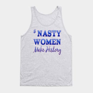 #NastyWomen Make History Tank Top